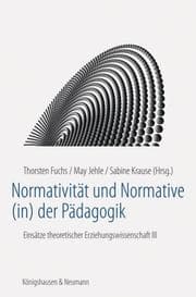 Cover von Normativität und Normative (in) der Pädagogik