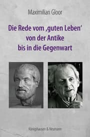 Cover von Die Rede vom 'guten Leben' von der Antike bis in die Gegenwart