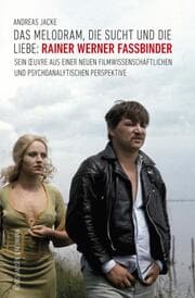 Cover von Das Melodram, die Sucht und die Liebe: Rainer Werner Fassbinder