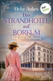 Cover von Das Strandhotel auf Borkum - Zeit der Hoffnung