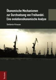 Cover von Ökonomische Mechanismen zur Durchsetzung von Freihandel: Eine evolutionsökonomische Analyse
