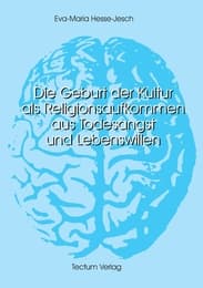 Cover von Die Geburt der Kultur als Religionsaufkommen aus Todesangst und Lebenswillen
