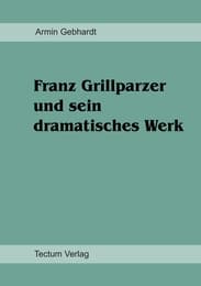 Cover von Franz Grillparzer und sein dramatisches Werk