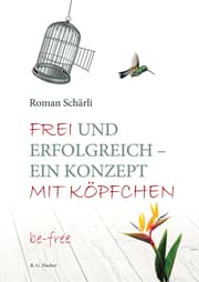 Cover von Frei und erfolgreich - ein Konzept mit Köpfchen
