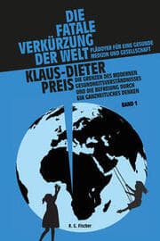 Cover von Die fatale Verkürzung der Welt. Plädoyer für eine gesunde Medizin und Gesellschaft