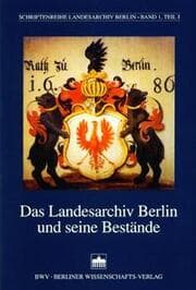 Cover von Das Landesarchiv Berlin und seine Bestände