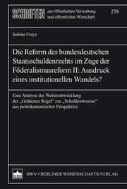 Cover von Die Reform des bundesdeutschen Staatsschuldenrechts im Zuge der Föderalismusreform II: Ausdruck eines institutionellen Wandels?