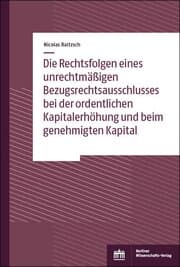 Cover von Die Rechtsfolgen eines unrechtmäßigen Bezugsrechtsausschlusses bei der ordentlichen Kapitalerhöhung und beim genehmigten Kapital