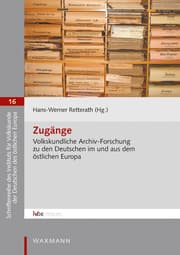 Cover von Zugänge. Volkskundliche Archiv-Forschung zu den Deutschen im und aus dem östlichen Europa