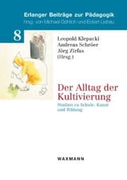 Cover von Der Alltag der Kultivierung. Studien zu Schule, Kunst und Bildung