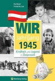 Cover von Wir vom Jahrgang 1945 - Kindheit und Jugend in Österreich