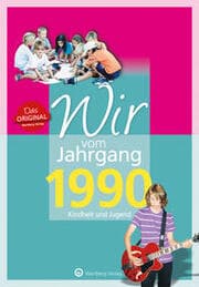 Cover von Wir vom Jahrgang 1990 - Kindheit und Jugend