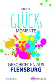 Cover von Unsere Glücksmomente - Geschichten aus Flensburg