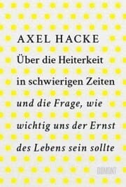 Cover von Über die Heiterkeit in schwierigen Zeiten und die Frage, wie wichtig uns der Ernst des Lebens sein sollte