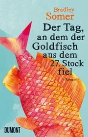Cover von Der Tag, an dem der Goldfisch aus dem 27. Stock fiel