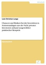 Cover von Chancen und Risiken bei der Investition in Seniorenanlagen aus der Sicht privater Investoren anhand ausgewählter praktischer Beispiele