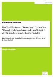Cover von Das Verhältnis von 'Kunst' und 'Leben' im Wien der Jahrhundertwende am Beispiel der Komödien von Arthur Schnitzler