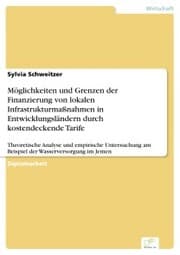 Cover von Möglichkeiten und Grenzen der Finanzierung von lokalen Infrastrukturmaßnahmen in Entwicklungsländern durch kostendeckende Tarife