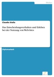 Cover von Das Entscheidungsverhalten und Erleben bei der Nutzung von Web-Sites
