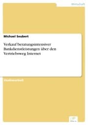 Cover von Verkauf beratungsintensiver Bankdienstleistungen über den Vertriebsweg Internet