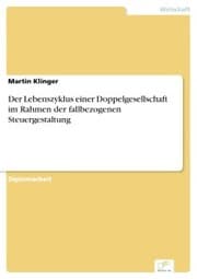 Cover von Der Lebenszyklus einer Doppelgesellschaft im Rahmen der fallbezogenen Steuergestaltung