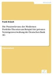 Cover von Die Praxisrelevanz der Modernen Portfolio-Theorien am Beispiel der privaten Vermögensverwaltung der Deutschen Bank AG