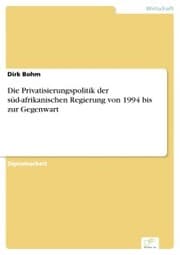 Cover von Die Privatisierungspolitik der süd-afrikanischen Regierung von 1994 bis zur Gegenwart
