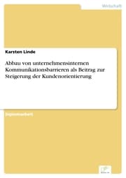 Cover von Abbau von unternehmensinternen Kommunikationsbarrieren als Beitrag zur Steigerung der Kundenorientierung