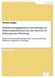 Cover von Marktforschungsgestützte Entwicklung von Marketingmaßnahmen für das Museum im Kulturspeicher Würzburg