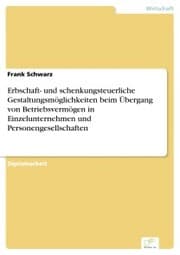 Cover von Erbschaft- und schenkungsteuerliche Gestaltungsmöglichkeiten beim Übergang von Betriebsvermögen in Einzelunternehmen und Personengesellschaften