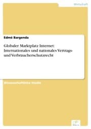 Cover von Globaler Marktplatz Internet: Internationales und nationales Vertrags- und Verbraucherschutzrecht