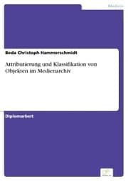 Cover von Attributierung und Klassifikation von Objekten im Medienarchiv