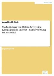 Cover von Mediaplanung von Online Advertising Kampagnen im Internet - Bannerwerbung im Mediamix