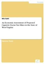 Cover von An Economic Assessment of Proposed Cigarette Excise Tax Hikes in the State of West Virginia