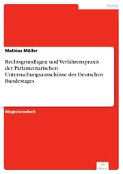 Cover von Rechtsgrundlagen und Verfahrenspraxis der Parlamentarischen Untersuchungsausschüsse des Deutschen Bundestages