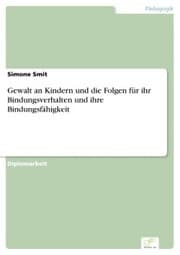 Cover von Gewalt an Kindern und die Folgen für ihr Bindungsverhalten und ihre Bindungsfähigkeit