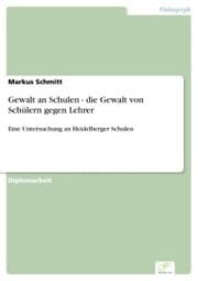 Cover von Gewalt an Schulen - die Gewalt von Schülern gegen Lehrer