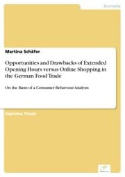 Cover von Opportunities and Drawbacks of Extended Opening Hours versus Online Shopping in the German Food Trade
