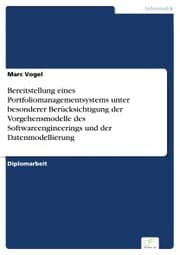 Cover von Bereitstellung eines Portfoliomanagementsystems unter besonderer Berücksichtigung der Vorgehensmodelle des Softwareengineerings und der Datenmodellierung