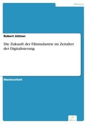 Cover von Die Zukunft der Filmindustrie im Zeitalter der Digitalisierung