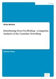 Cover von Distributing News Via Weblog - a Linguistic Analysis of the Guardian Newsblog