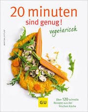 Cover von 20 Minuten sind genug! - Vegetarisch