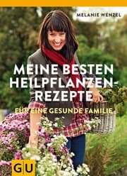 Cover von Meine besten Heilpflanzenrezepte für eine gesunde Familie