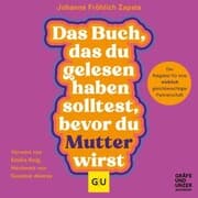 Cover von Das Buch, das du gelesen haben solltest, bevor du Mutter wirst