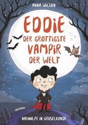 Cover von Eddie, der grottigste Vampir der Welt - Nachhilfe in Gruselkunde