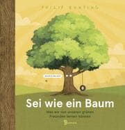 Cover von Sei wie ein Baum - Was wir von unseren grünen Freunden lernen können