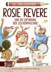 Cover von Die Forscherbande: Rosie Revere und die Erfindung der Zeichenmaschine