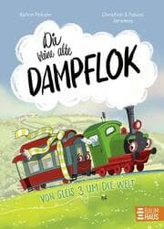 Cover von Die kleine alte Dampflok - Von Gleis 3 um die Welt