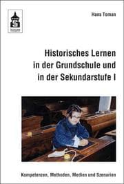 Cover von Historisches Lernen in der Grundschule und in der Sekundarstufe I