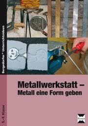 Cover von Metallwerkstatt - Metall eine Form geben
